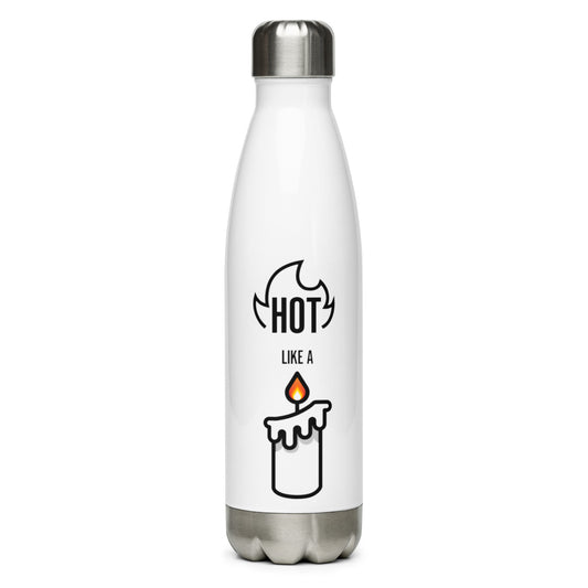 HOT LIKE A CANDLE - Stainless steel water bottle