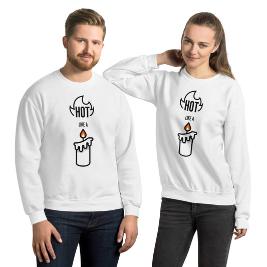 HOT LIKE A CANDLE - Unisex Sweatshirt